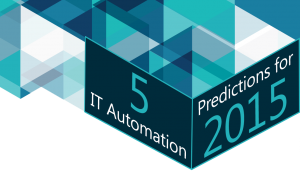 IT automation predictions for 2015 include self-service automation and big data management