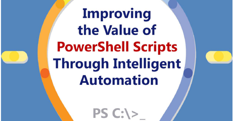 Improving the value of PowerShell scripts with workload automation