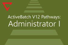 ActiveBatch Pathways: Administrator I