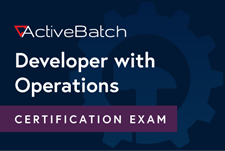 ActiveBatch Developer with Operations Certification Exam