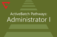 ActiveBatch V12 Pathways: Administrator I
