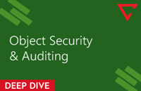 Deep Dive: Object Security & Auditing