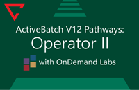 ActiveBatch V12 Pathways: Operator II