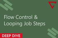 Deep Dive: V11 Flow Control & Looping Job Steps